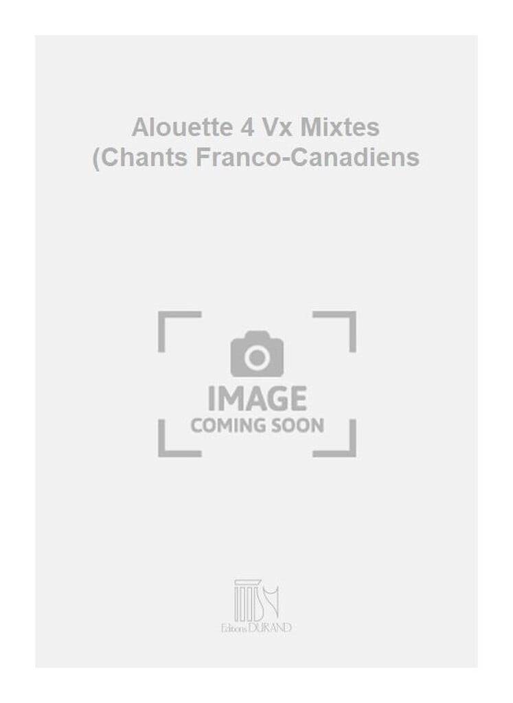 Alouette 4 Vx Mixtes (Chants Franco-Canadiens